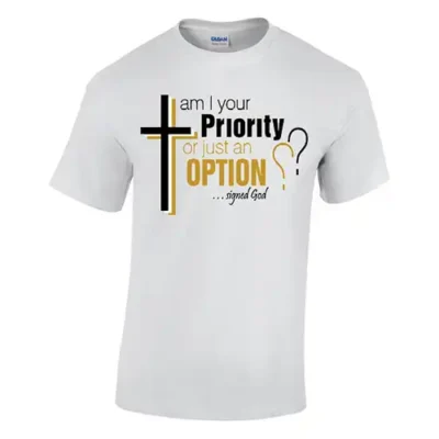 Inspirational Am I Your Priority? T-shirt